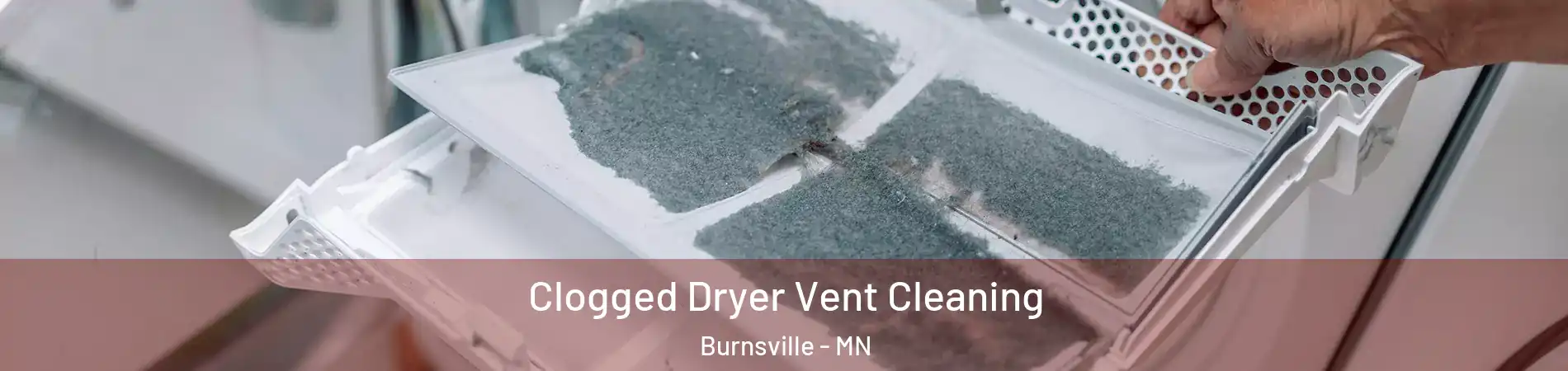  Clogged Dryer Vent Cleaning Burnsville - MN