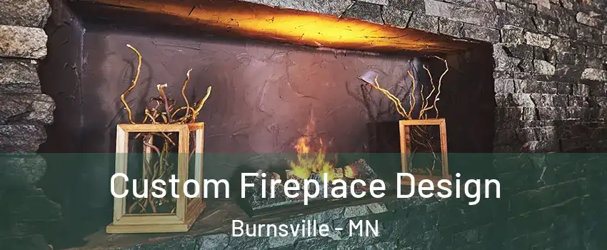  Custom Fireplace Design Burnsville - MN