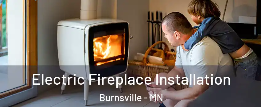  Electric Fireplace Installation Burnsville - MN
