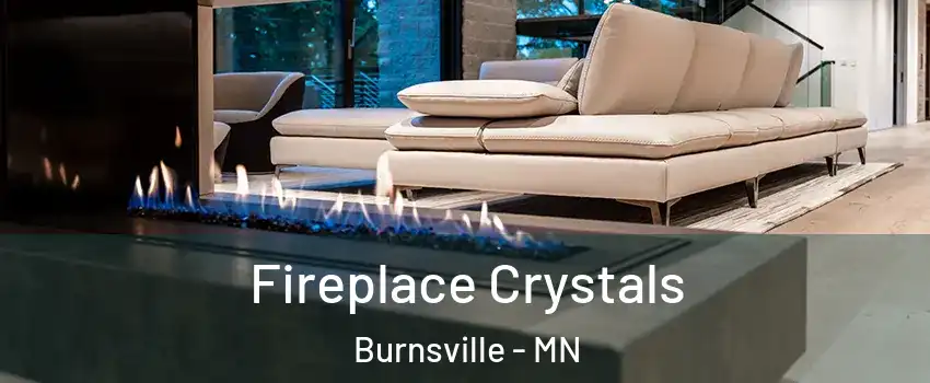  Fireplace Crystals Burnsville - MN