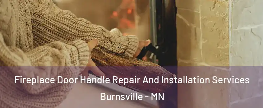 Fireplace Door Handle Repair And Installation Services Burnsville - MN