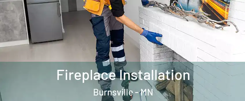  Fireplace Installation Burnsville - MN