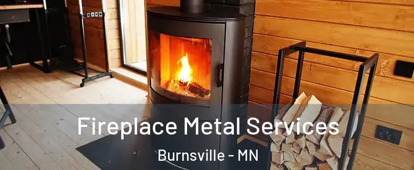 Fireplace Metal Services Burnsville - MN