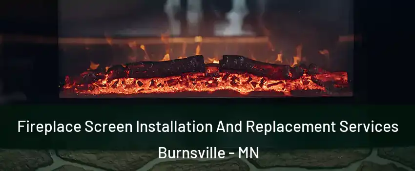  Fireplace Screen Installation And Replacement Services Burnsville - MN
