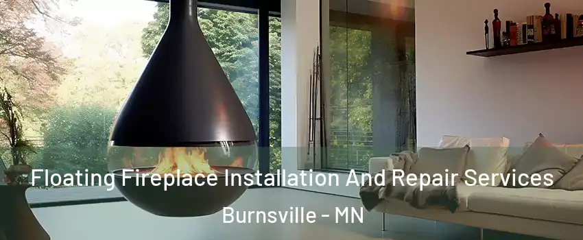 Floating Fireplace Installation And Repair Services Burnsville - MN