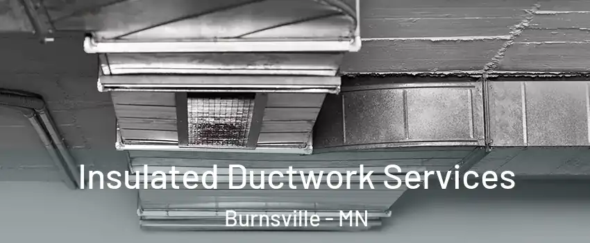  Insulated Ductwork Services Burnsville - MN