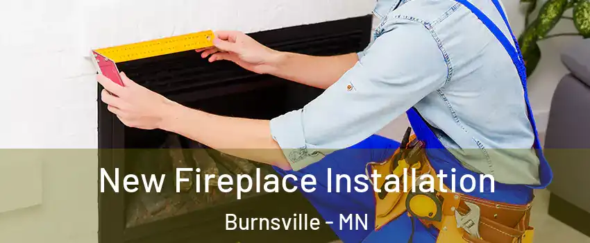  New Fireplace Installation Burnsville - MN