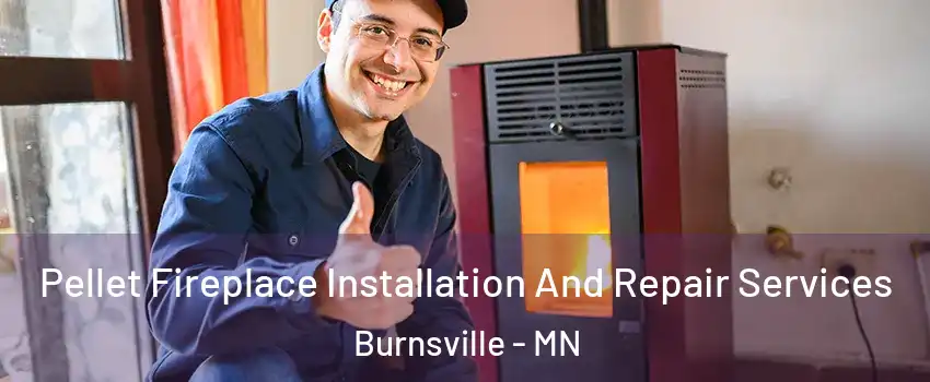  Pellet Fireplace Installation And Repair Services Burnsville - MN