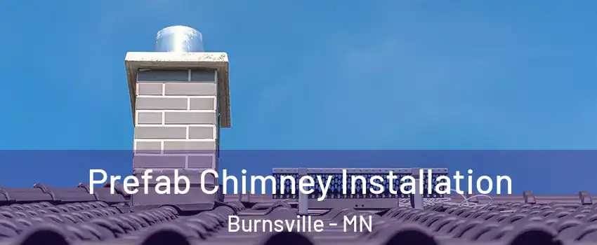  Prefab Chimney Installation Burnsville - MN