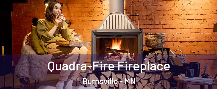  Quadra-Fire Fireplace Burnsville - MN