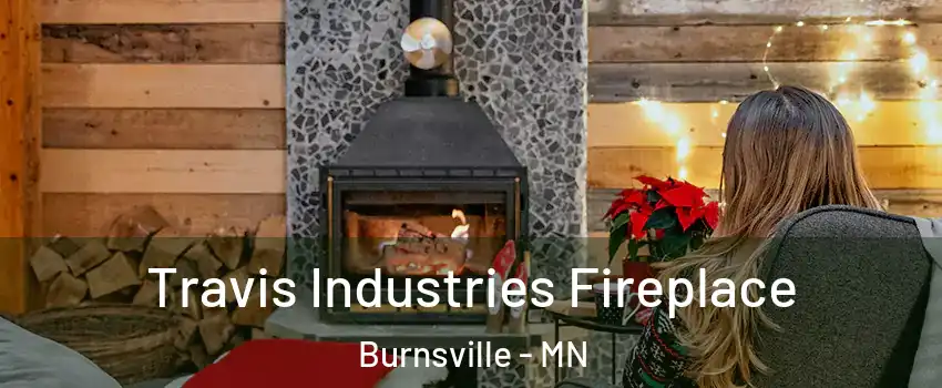  Travis Industries Fireplace Burnsville - MN